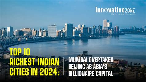 Top 10 richest Indian cities in 2024—Mumbai overtakes Beijing as Asia’.